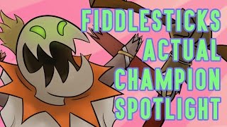 Fiddlesticks ACTUAL Champion Spotlight [upl. by Gyimah401]