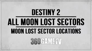 Destiny 2 The Moon All Lost Sector Location Moon Lost Sectors Locations Guide [upl. by Secnarf]