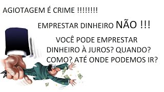 AGIOTAGEM É CRIME MAS VC PODE EMPRESTAR DINHEIRO A JUROS SAIBA COMO 1 [upl. by Arretnahs]