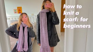 HOW TO KNIT A SCARF FOR BEGINNERS [upl. by Pontius]