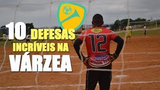 10 defesas incríveis do futebol de várzea [upl. by Brittan]